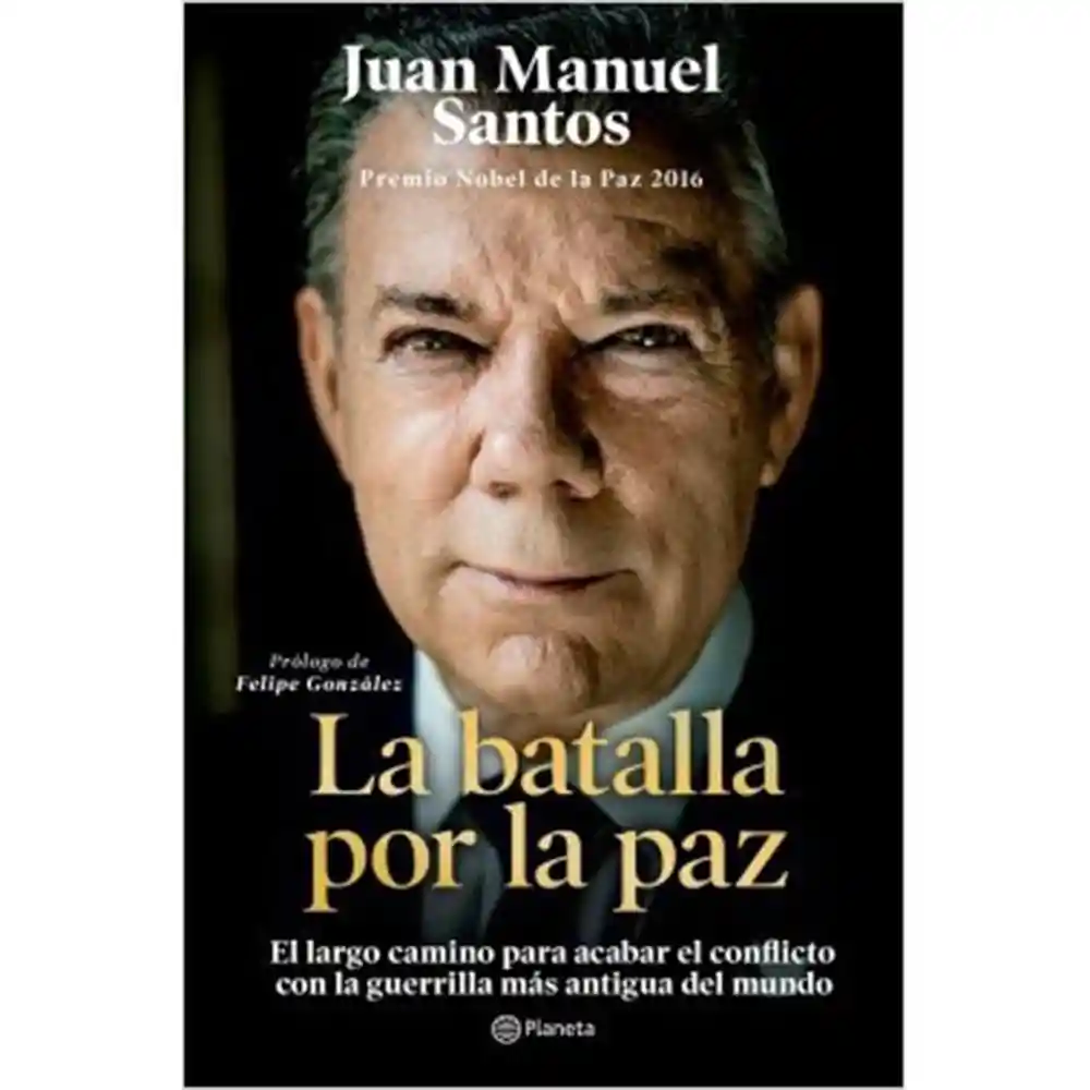 La batalla por la paz. El largo camino para acabar el conflicto con la guerrilla más antigua del mundo