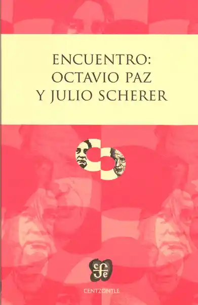 Encuentro: Octavio Paz y Julio Scherer