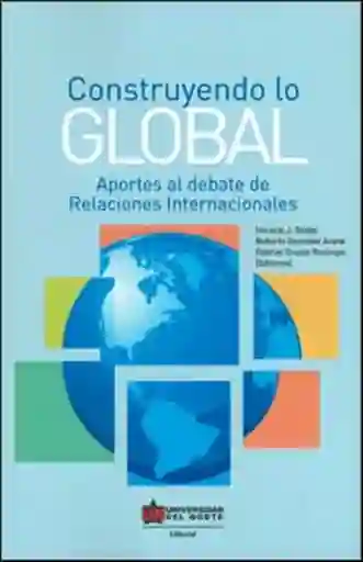Construyendo lo Global Aportes al Debate de Relaciones