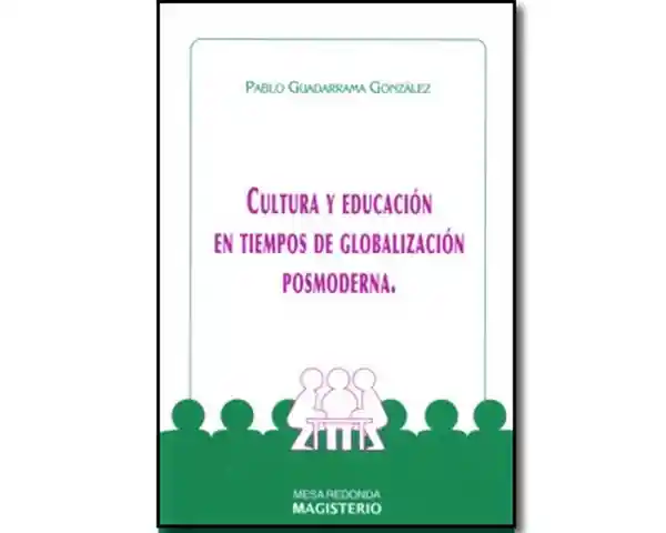 Cultura y educación en tiempos de globalización posmoderna