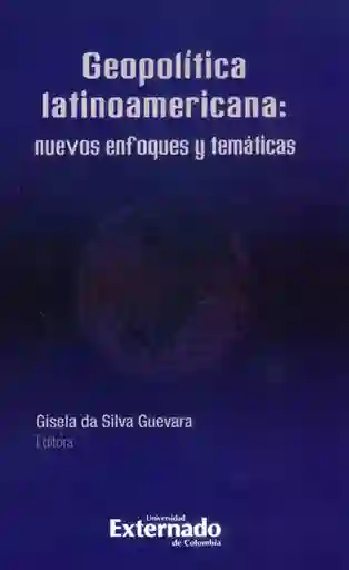 Geopolítica Latinoamericana: Nuevos Enfoques y Temáticas