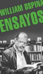 Ensayos Reunidos - William Ospina