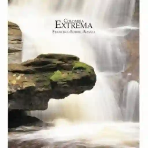 Colombia Extrema - Forero Bonell Francisco