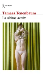 La Última Actriz - Tamara Tenenbaum