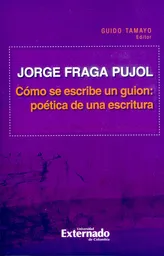 Cómo se Escribe un Guion:Poética de Una Escritura