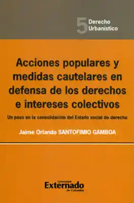 Acciones populares y medidas cautelares en defensa de los derechos e intereses colectivos Un paso en la consolidación del Estado social de derecho