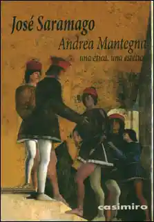 Andrea Mantegna: Una Ética Una Estética - José Saramago