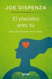 El Placebo Eres tú - Joe Dispenza