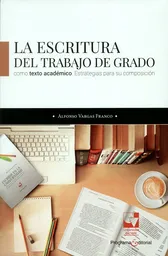 La Escritura Del Trabajo de Grado Como Texto Académico