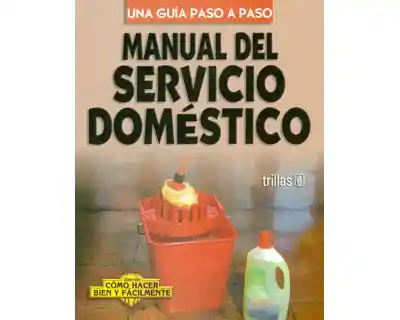 Manual Del Servicio Doméstico. Una Guía Paso a Paso - Luis Lesur