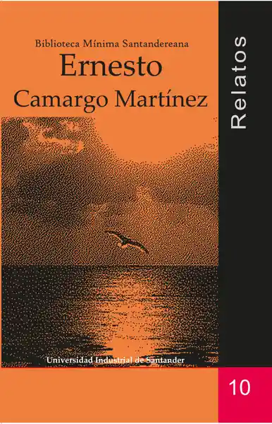 Relatos: Ernesto Camargo Martínez