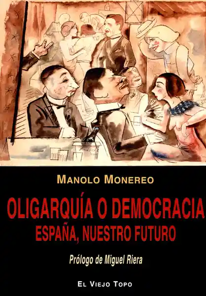 Oligarquía o Democracia España Nuestro Futuro - Manolo Monereo