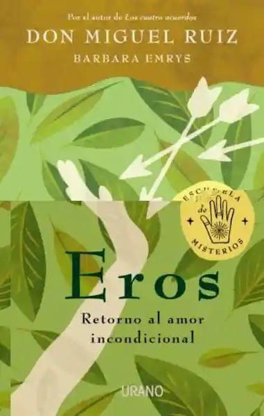Eros Retorno al Amor Incondicional - Don Miguel Ruiz