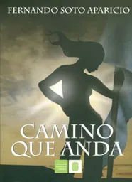 Camino Que Anda - Fernando Soto Aparicio