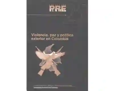 Violencia, paz y política exterior en Colombia