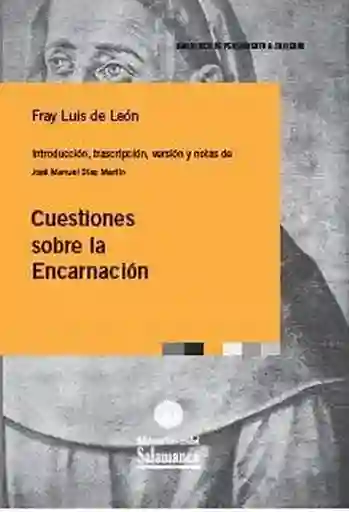 Cuestiones Sobre la Encarnación - Fray Luis de León