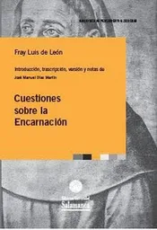 Cuestiones Sobre la Encarnación - Fray Luis de León