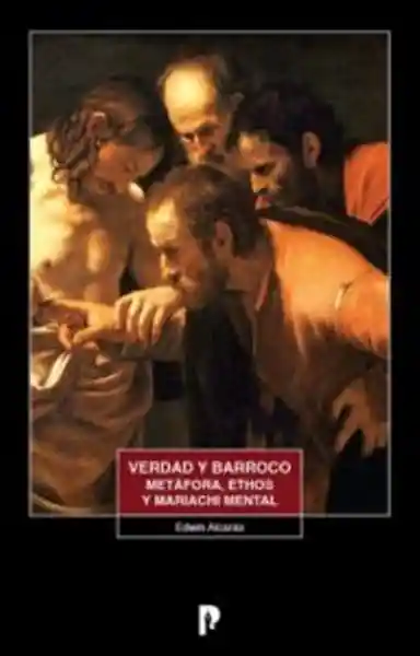 Verdad y Barroco - Edwin Alcarás