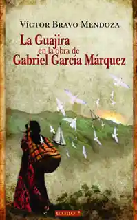 La Guajira en la Obra de Gabriel García Márquez