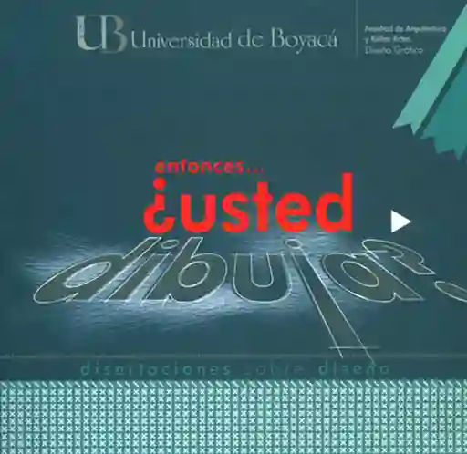 Disertaciones Sobre Diseño: Entonces… ¿Usted Dibuja?