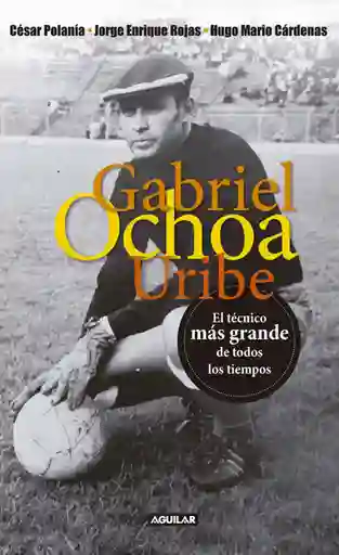 Gabriel Ochoa Uribe - César Polanía - Jorge Enrique Rojas