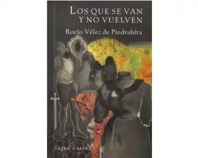 Los Que se Van y no Vuelven - Rocío Vélez de Piedrahíta