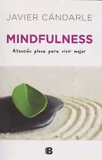 Mindfulness. Atención Plena Para Vivir Mejor - Javier Cándarle