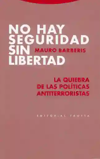 No Hay Seguridad Sin Libertad - Mauro Barberis