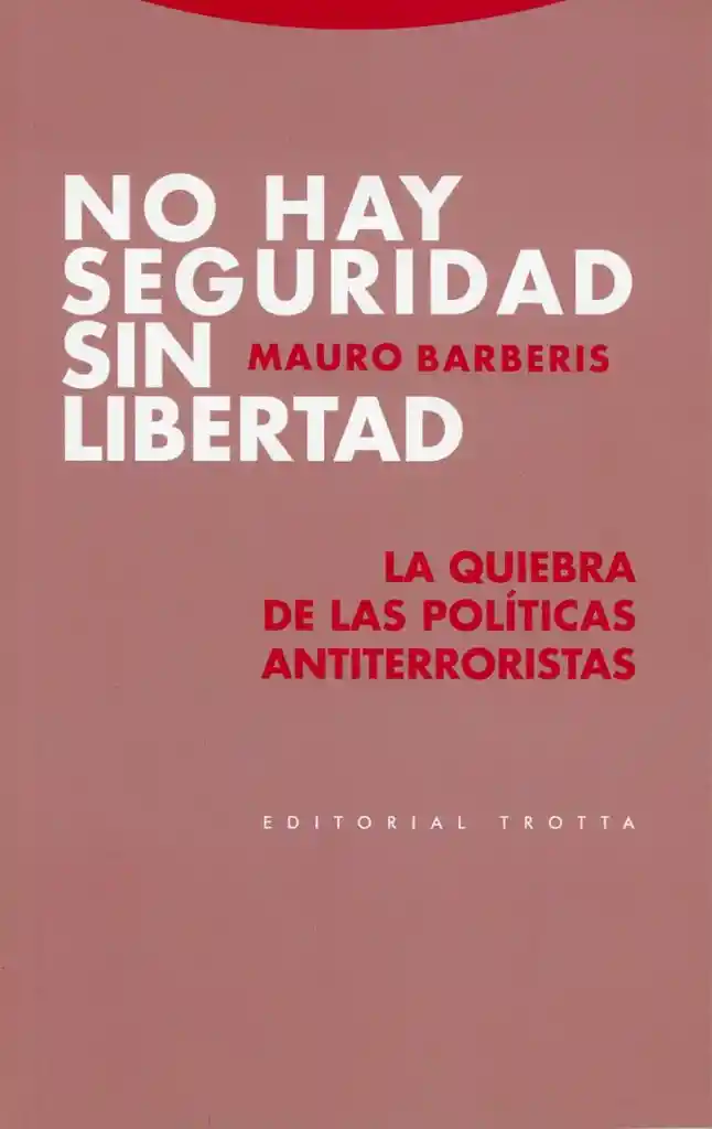 No Hay Seguridad Sin Libertad - Mauro Barberis