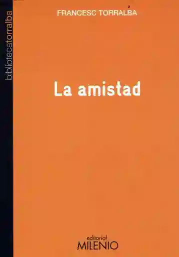 La Amistad - Francesc Torralba - Francesc Torralba