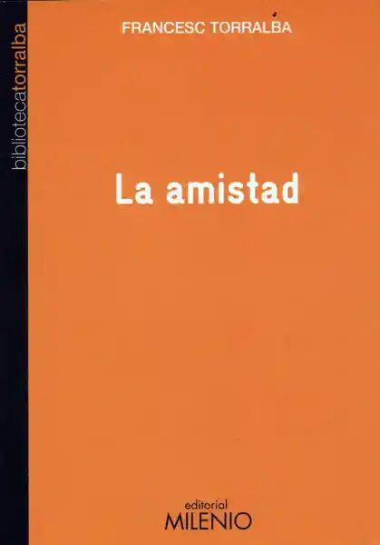 La Amistad - Francesc Torralba - Francesc Torralba