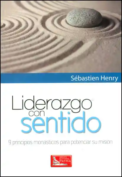 Liderazgo con sentido. 9 principios monásticos para potenciar su misión