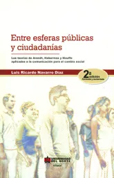 Entre Esferas Públicas y Ciudadanías - Luis Ricardo Navarro Díaz