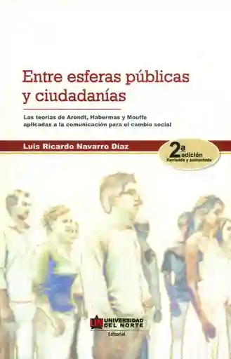 Entre Esferas Públicas y Ciudadanías - Luis Ricardo Navarro Díaz