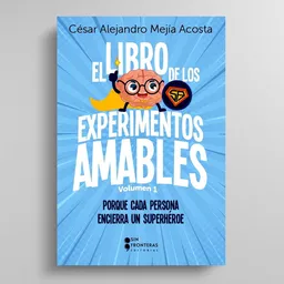 El Libro de Los Experimentos Amables - Sin Fronteras