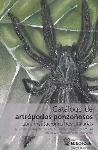 Catálogo de Artrópodos Ponzoñosos Para Instituciones