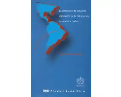 La Formación de Espacios Regionales en la Integración de América