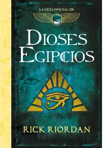 Dioses Egipcios la Guía Oficial de Las Crónicas de Kane