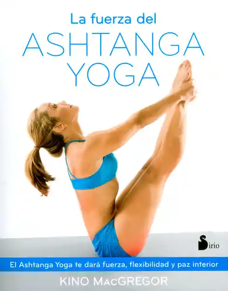 La Fuerza Del Ashtanga Yoga - Kino Macgregor