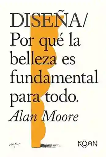 Diseña - Alan Moore