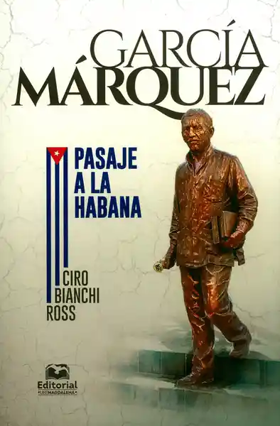 García Márquez Pasaje a la Habana - Ciro Bianchi Ross