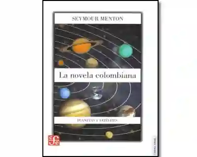 La novela colombiana. Planetas y satélites