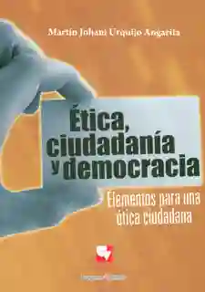 Ética Ciudadanía y Democracia - Martín Johani Urquijo Angarita