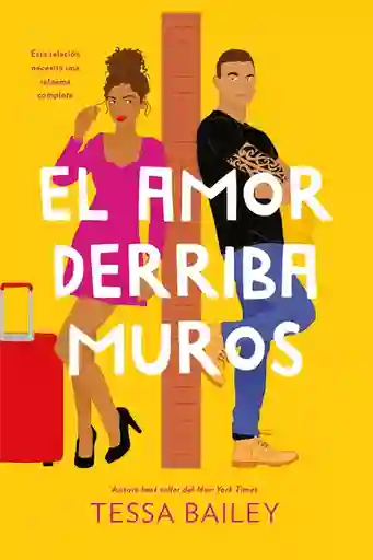 El Amor Derriba Muros - Tessa Bailey