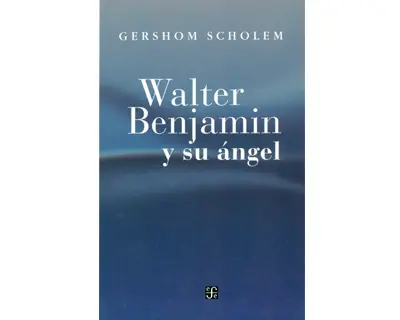 Walter Benjamin y su Ángel - Gershom Scholem