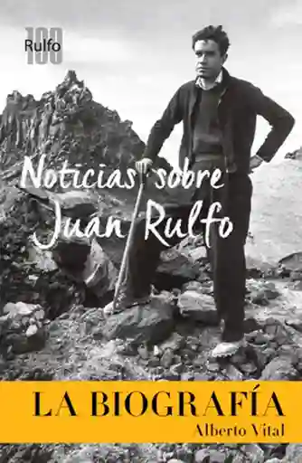 Noticias Sobre Juan Rulfo. La Biografía