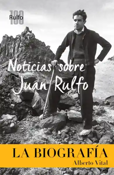 Noticias Sobre Juan Rulfo. La Biografía