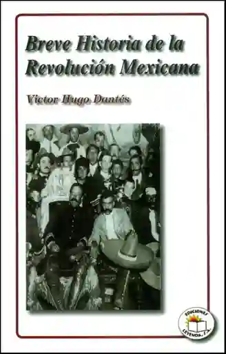 Breve Historia de la Revolución Mexicana - Victor Hugo Dantés