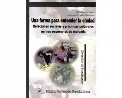 Una Forma Para Entender la Ciudad - Ofelia Ramírez Losada