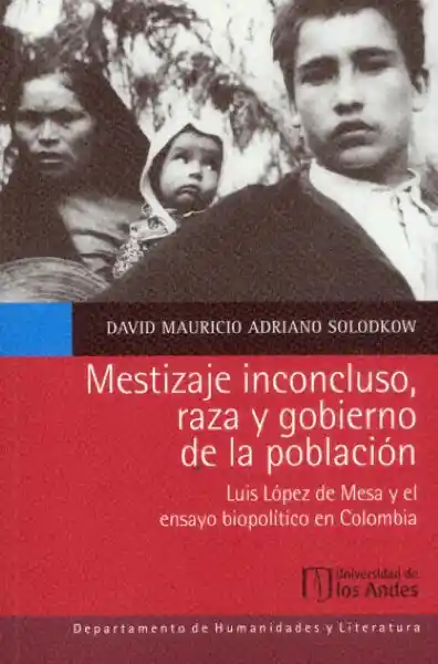 Mestizaje Inconcluso Raza y Gobierno de La Población